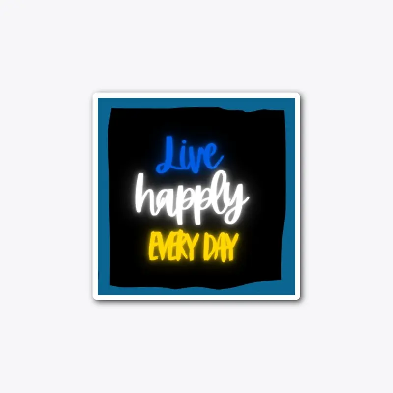 Live happily ever day 